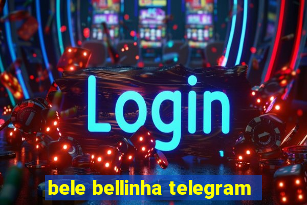 bele bellinha telegram